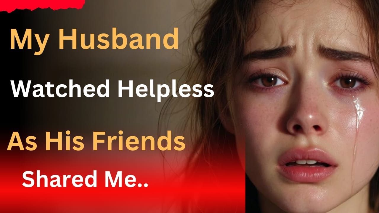 Emotional True Love Story 💔 My Husband Watched Helpless, As His Friends Shared Me...