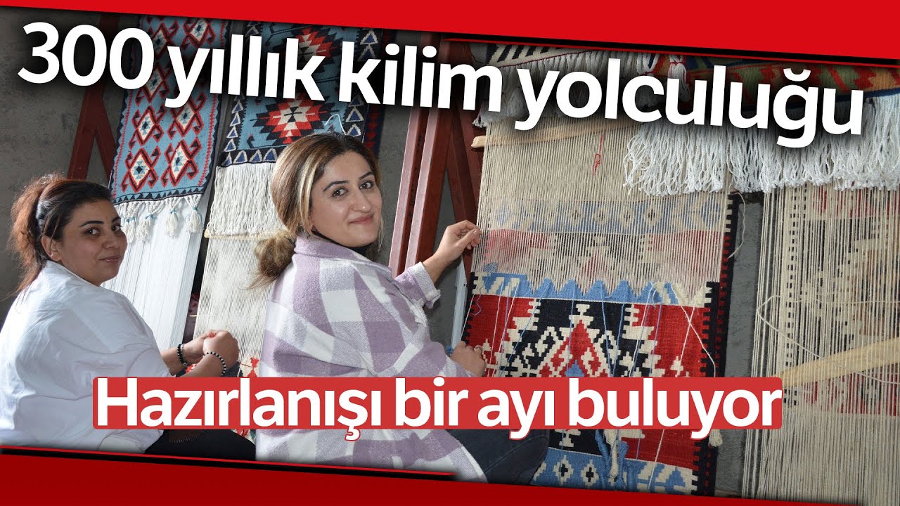 300 Yıllık Kilim Yolculuğunda İlmek İlmek El Emeği, Göz Nuru!
