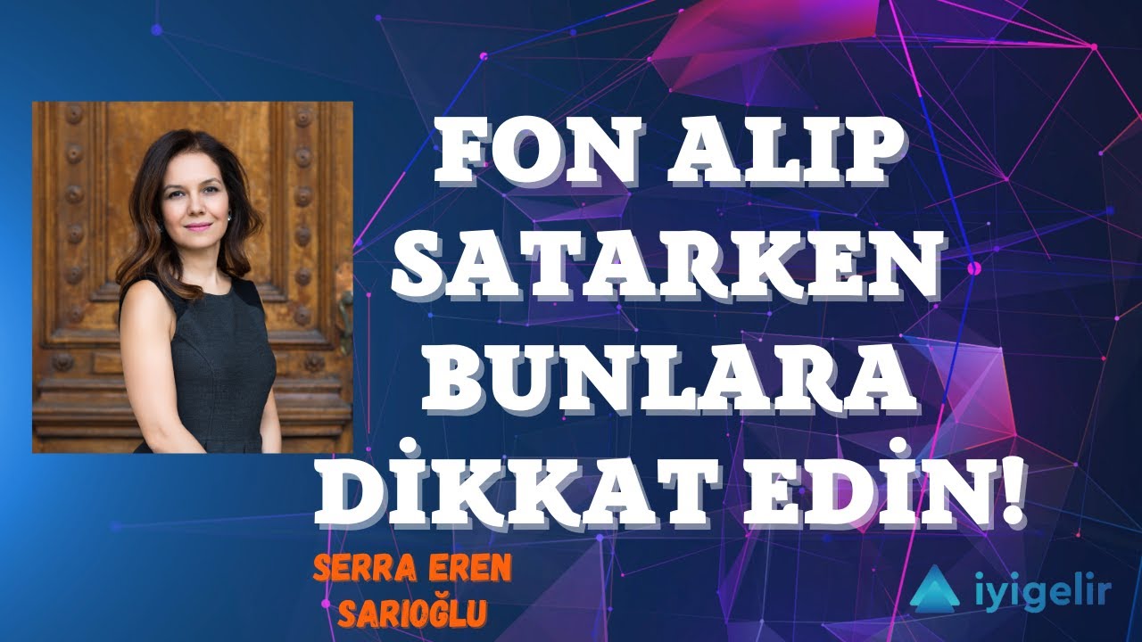 Fon Alıp Satarken Bunlara Dikkat Edin! | Prof. Dr. Serra Eren Sarıoğlu
