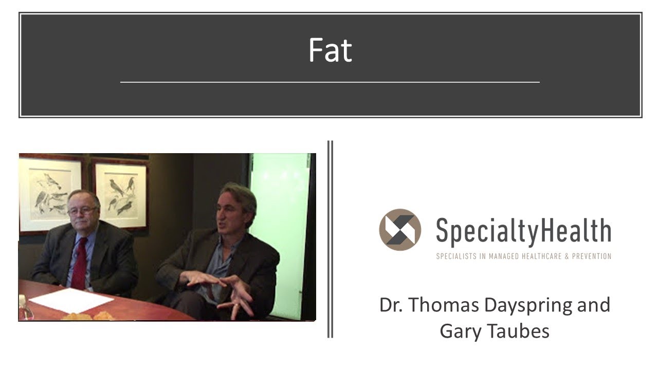 Fat - Dr. Thomas Dayspring and Gary Taubes - Part 1