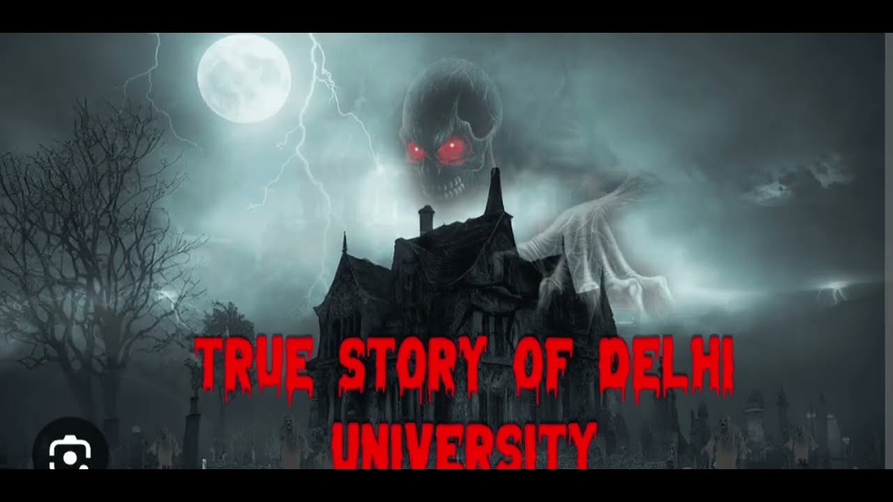Dilli vishwavidyalaya ki sachi ghatna,/ Delhi University real horror story/Delhi ki sachi ghatna