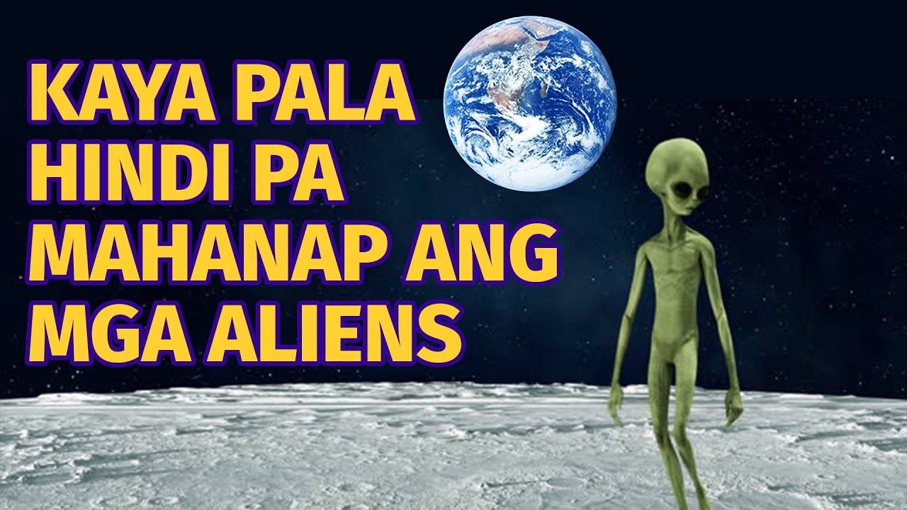 Mga ALIENS, Bakit Hindi Pa Natin Nahahanap Hanggang Ngayon?