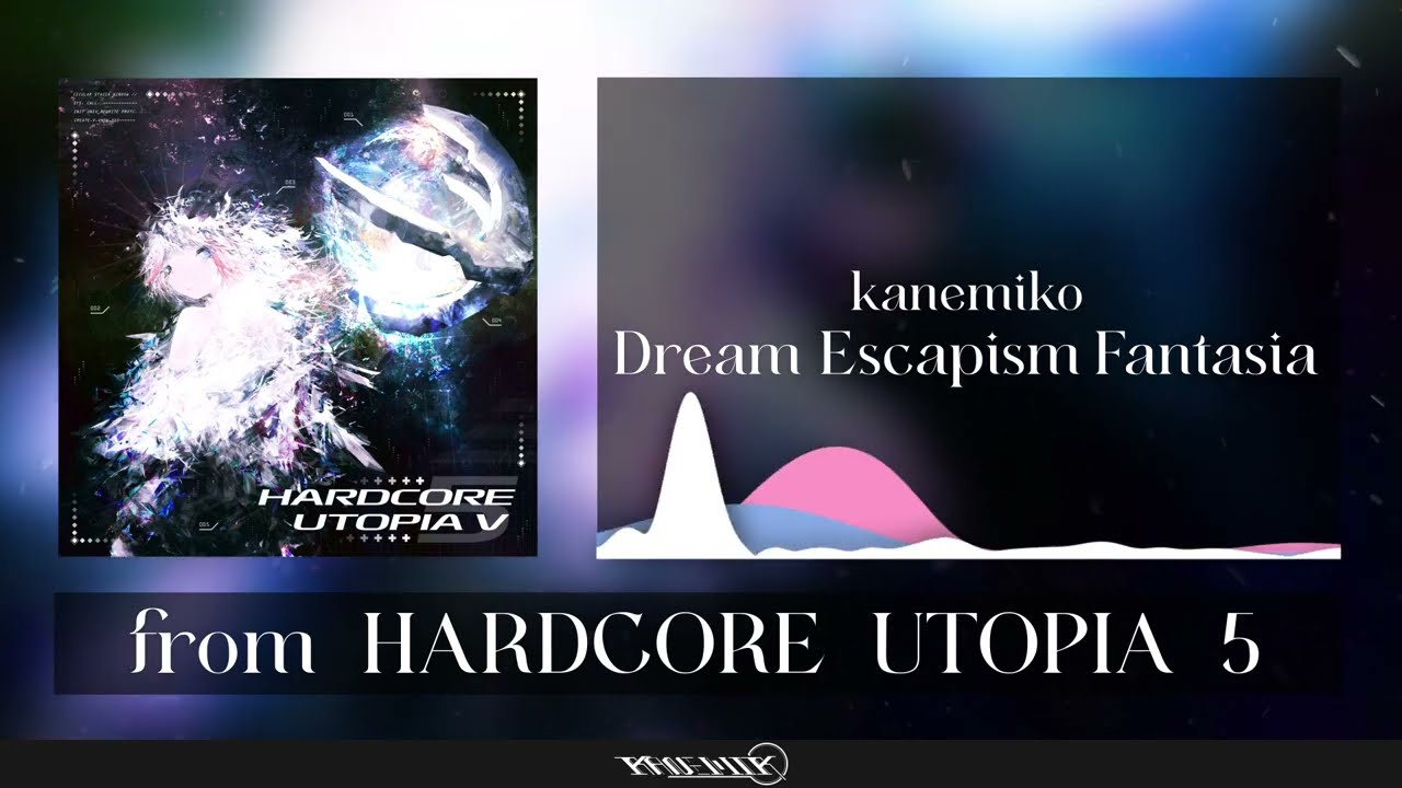 kanemiko - Dream Escapism Fantasia [from HARDCORE UTOPIA 5]
