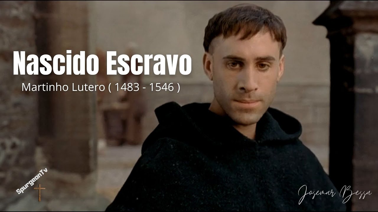 Nascido Escravo | Martinho Lutero (  1483 - 1546 )