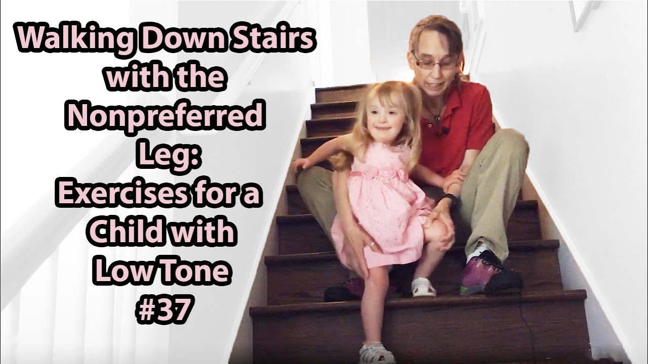 #137 Walking Down Stairs With the Nonpreferred Leg: Exercises for a Child with Low Tone
