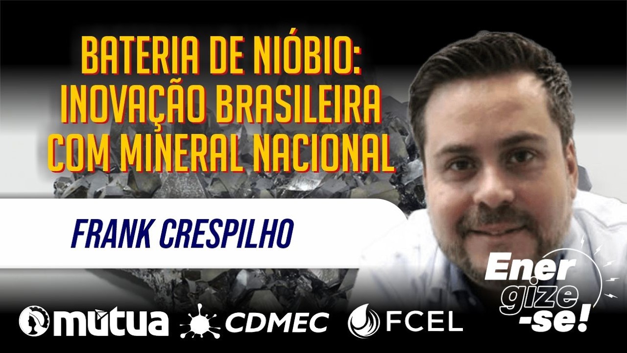 Bateria de Nióbio: inovação brasileira com mineral nacional - Energize-se! c/ Frank Crespilho -Ep.28