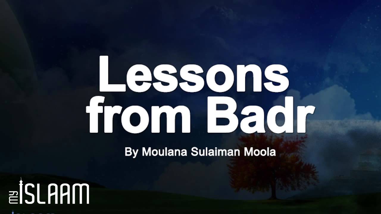 Lessons From Badr by Moulana Sulaiman Moola