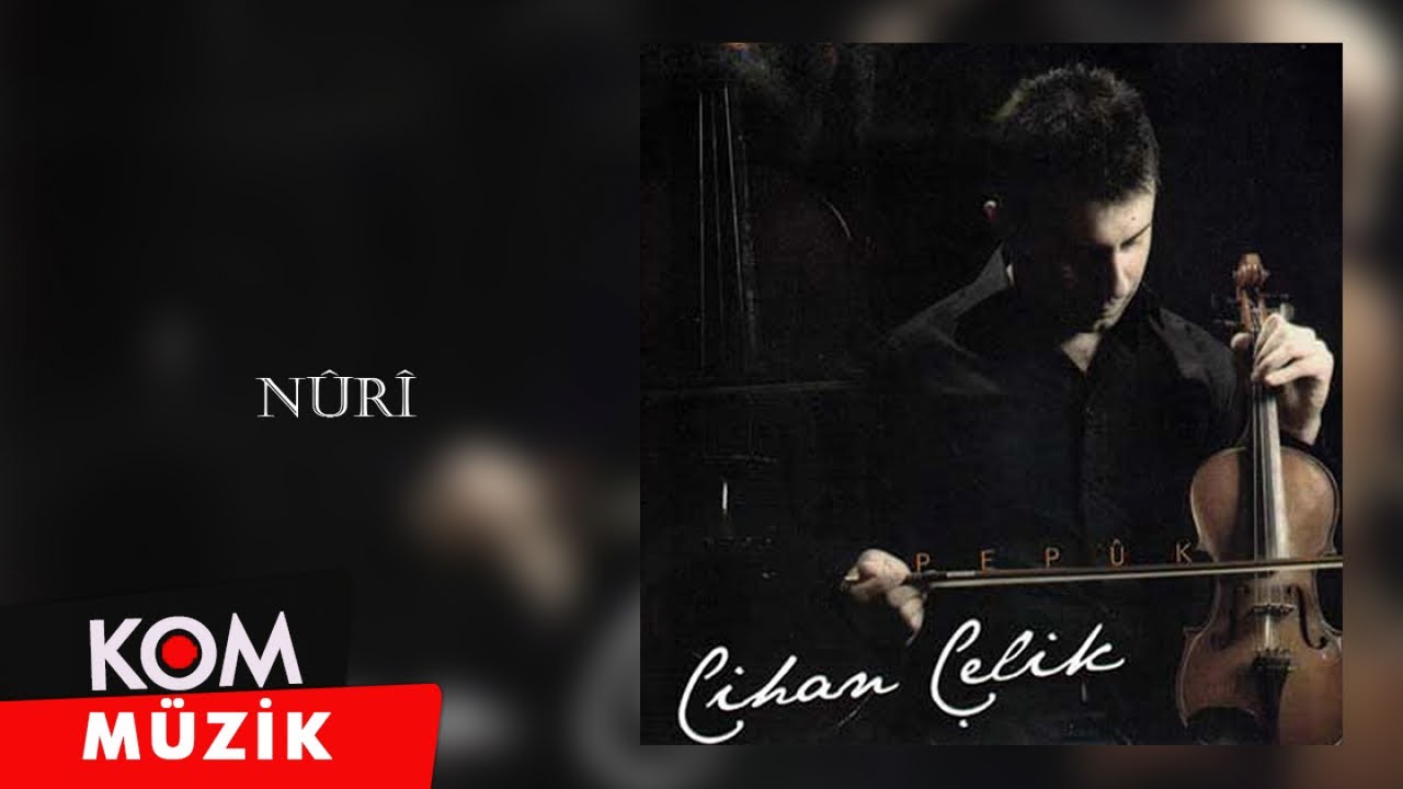 Cihan Çelik - Nûrî (2009 © Kom Müzik)