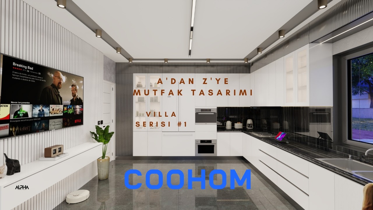 Villa Tasarım Serisi #1 – Mutfak Tasarımı A’dan Z’ye | Coohom İç Mimarlık