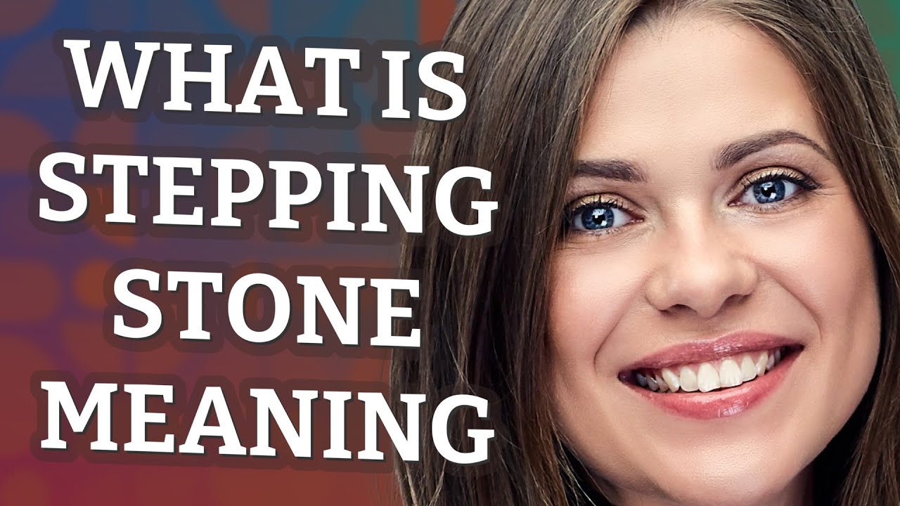 Stepping stone | meaning of Stepping stone