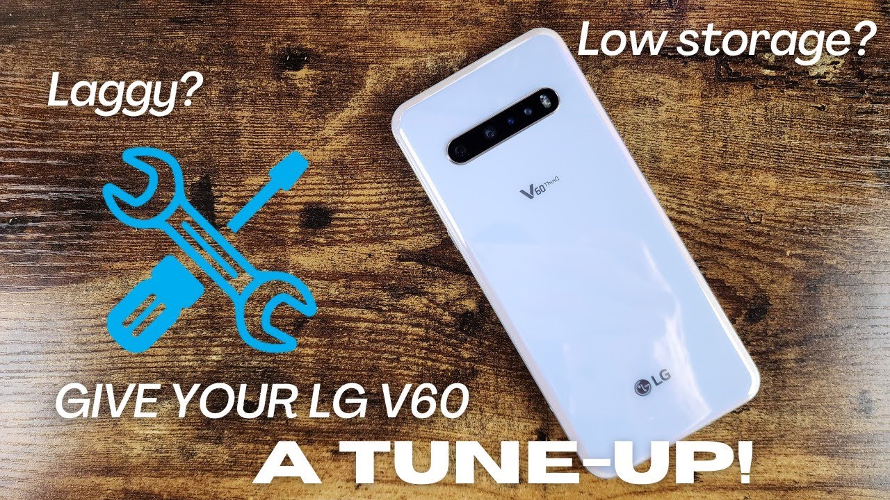 Give Your LG V60 a Tune-up
