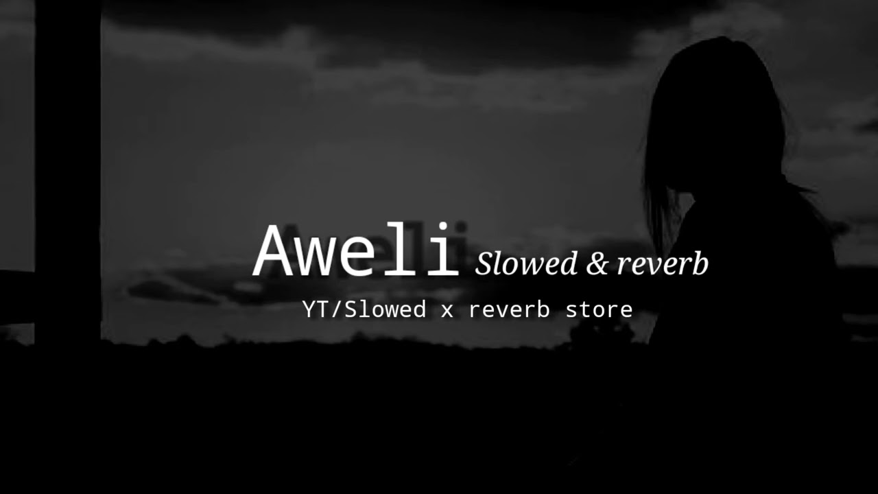 Aweli Slowed & reverb/Sad song lofi