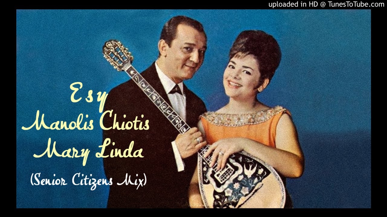 Manolis Chiotis & Mary Linda - Esy (Senior Citizens Mix)