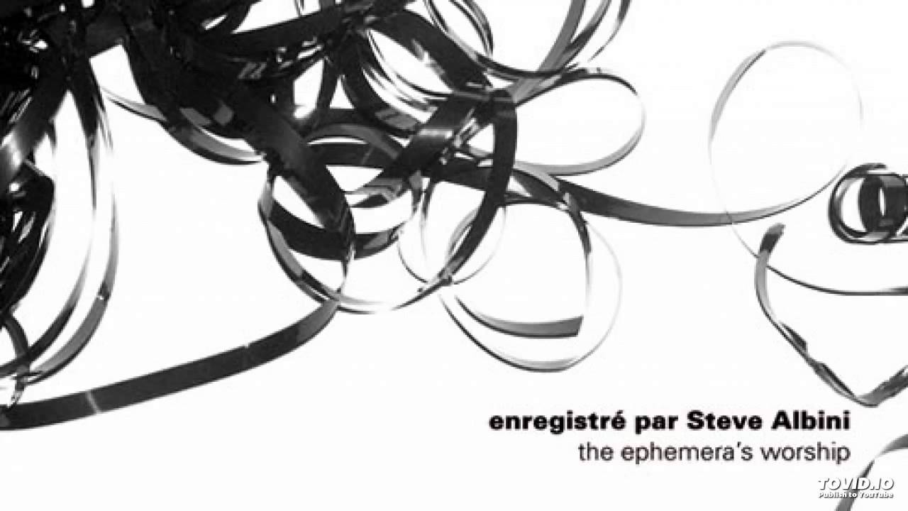 Enregistr&eacute; Par Steve Albini - The Ephemera's Worship [Full EP]