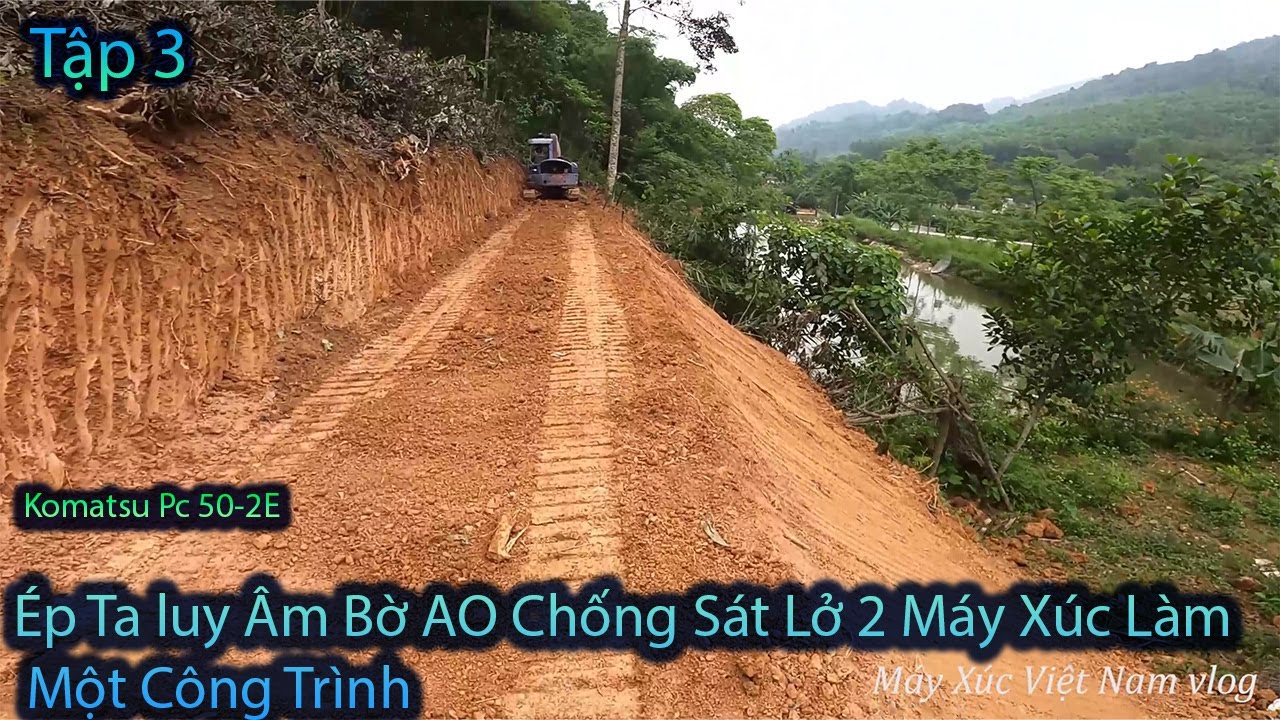 Mở Đường Bằng Đồi Cây Tập 3.Ép Ta Luy Âm Bờ Ao Đã Song Và Chuyển Máy Đến Công Trình Mới