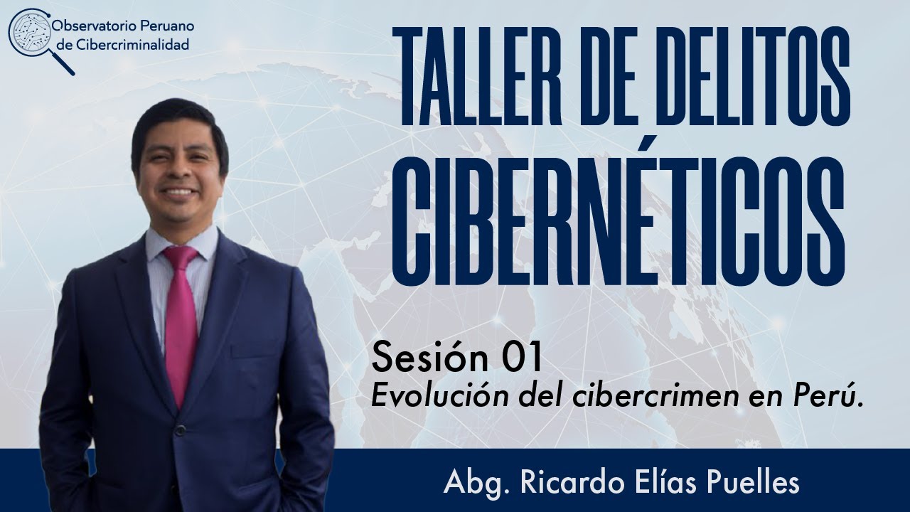 Sesión 01 | Cibercriminalidad en Perú