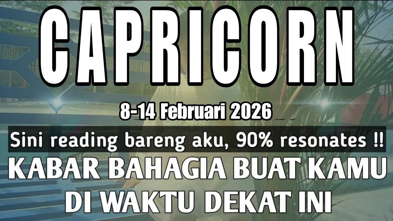 CAPRICORN - GAK NYANGKA INI KABAR BAHAGIA YANG BAKAL DATENG (8-14 Februari 2026)