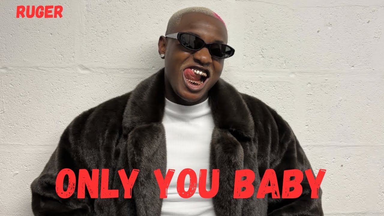 Ruger - Only You Baby (Lyrics Video)