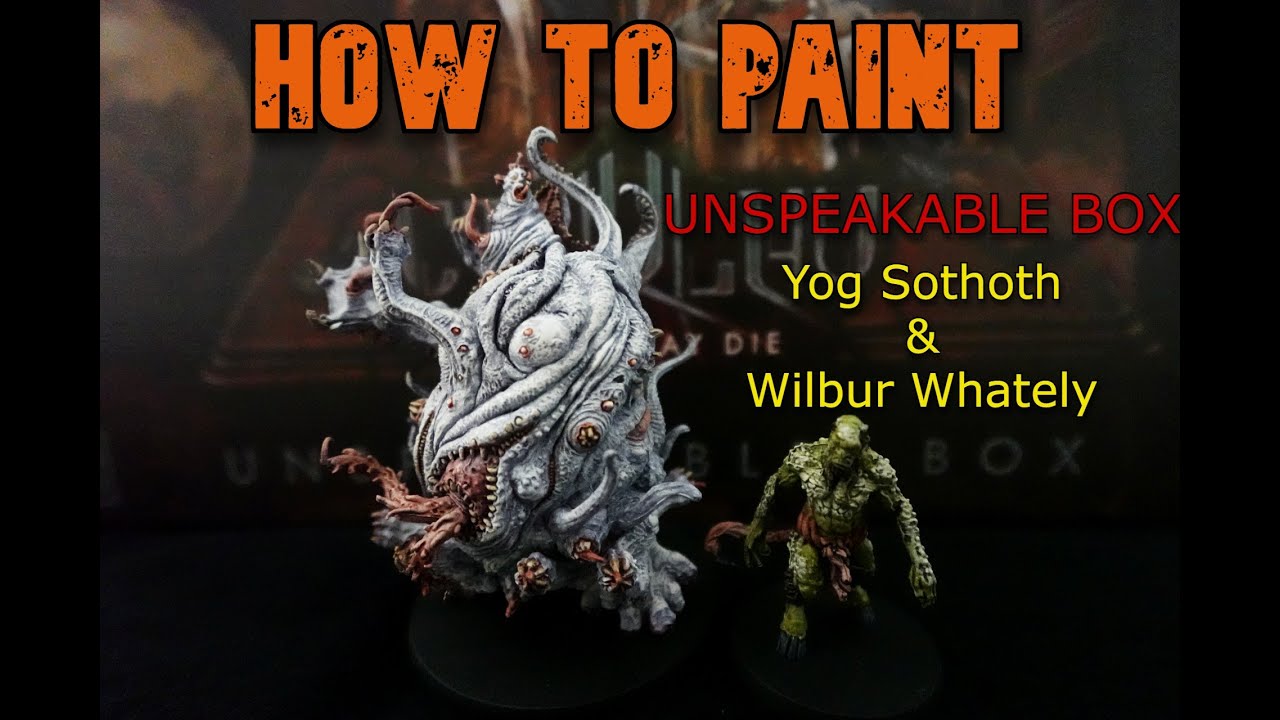 How to Paint Death May Die - Unspeakable Box - Yog Sothoth
