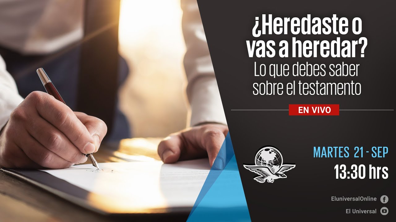 ¿Heredaste o vas a heredar? Lo que debes saber sobre el testamento