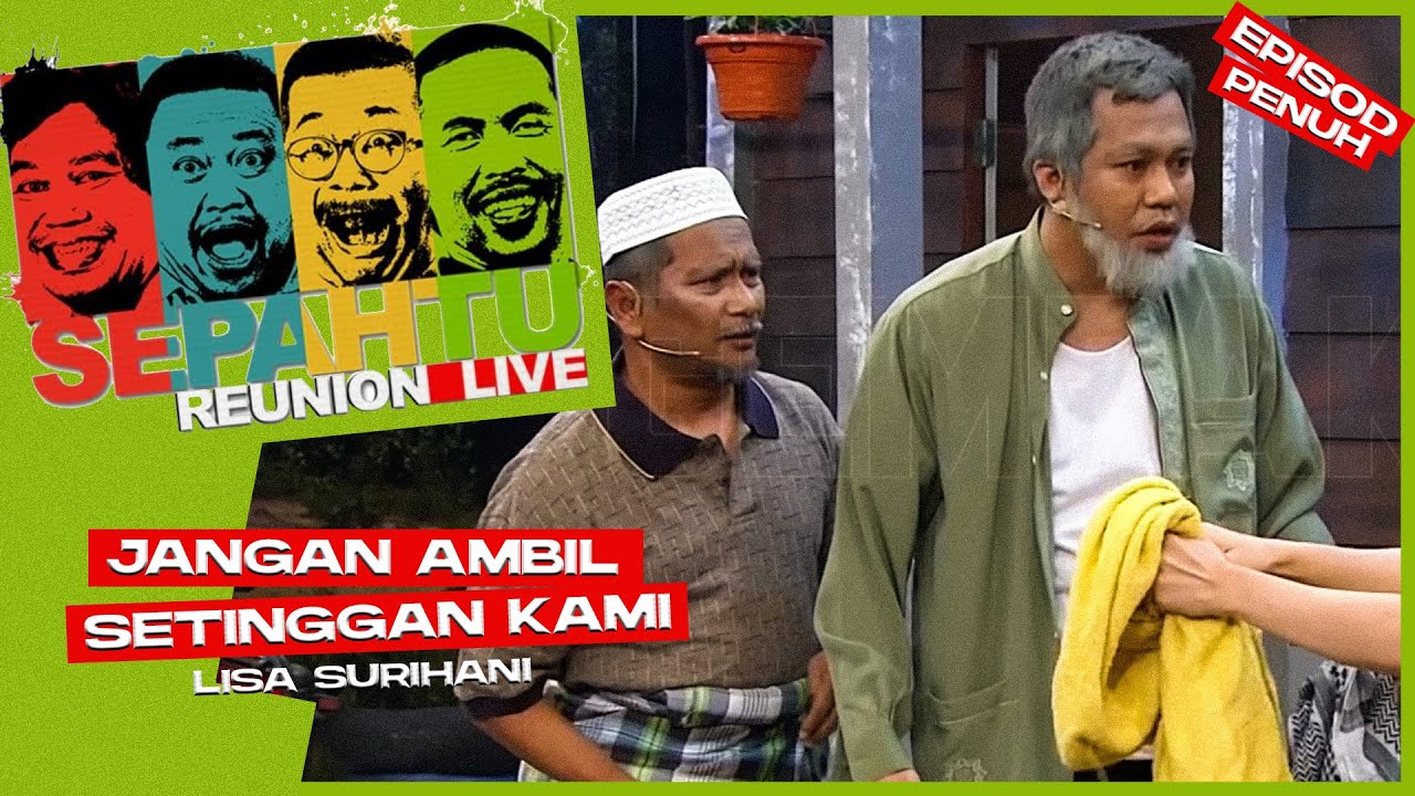 [EPISOD PENUH] Sepahtu Reunion Live 2019 - Jangan Ambil Setinggan Kami ft Lisa Surihani