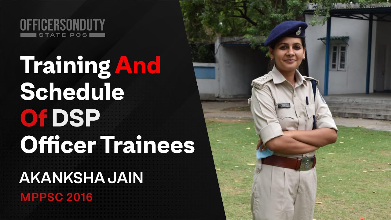 OOD State PCS E07 | Training and Schedule of DSP Officer Trainees | DSP Akanksha Jain