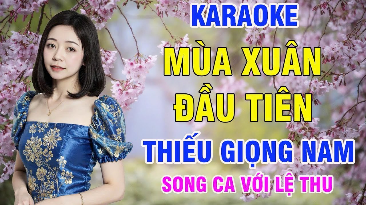 Mùa Xuân Đầu Tiên Karaoke Thiếu Giọng Nam ( Tuấn Khanh ) Song Ca Với Lệ Thu