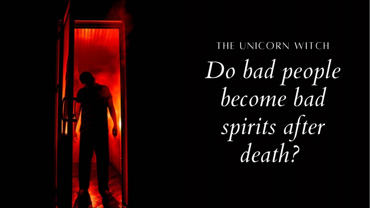 Do bad people become bad spirits after death? Do they go to hell? A Psychic Medium Answers