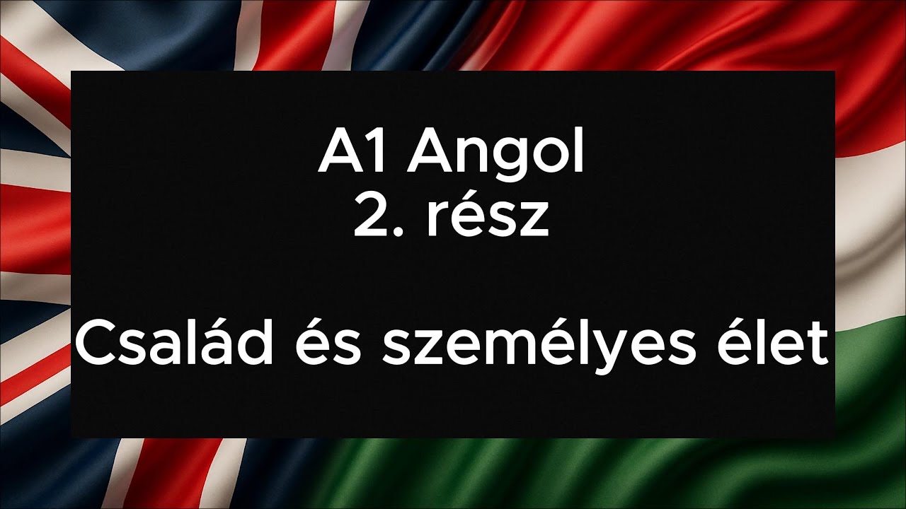 A1 Angol 2. rész Család és személyes élet