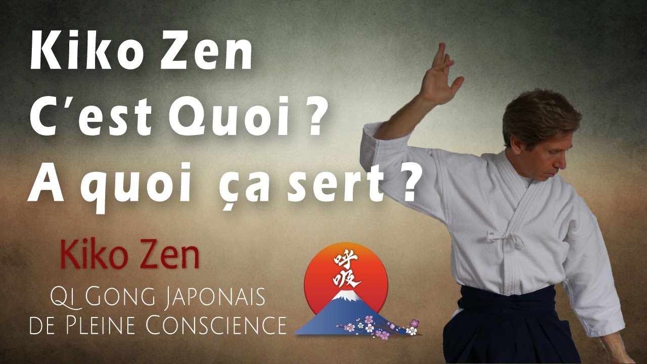 Présentation du Kiko Zen Qi Gong Japonais de Pleine Conscience