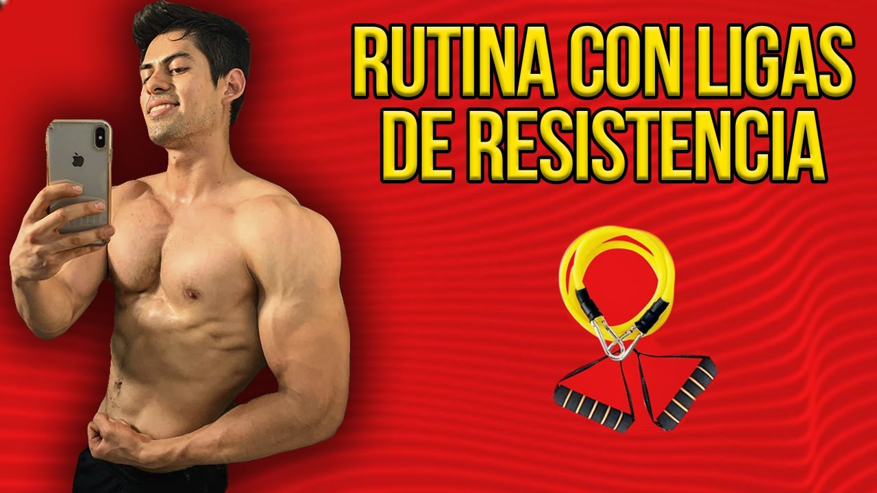 RUTINA COMPLETA CON LIGAS DE RESISTENCIA / EXPLICADA A DETALLE