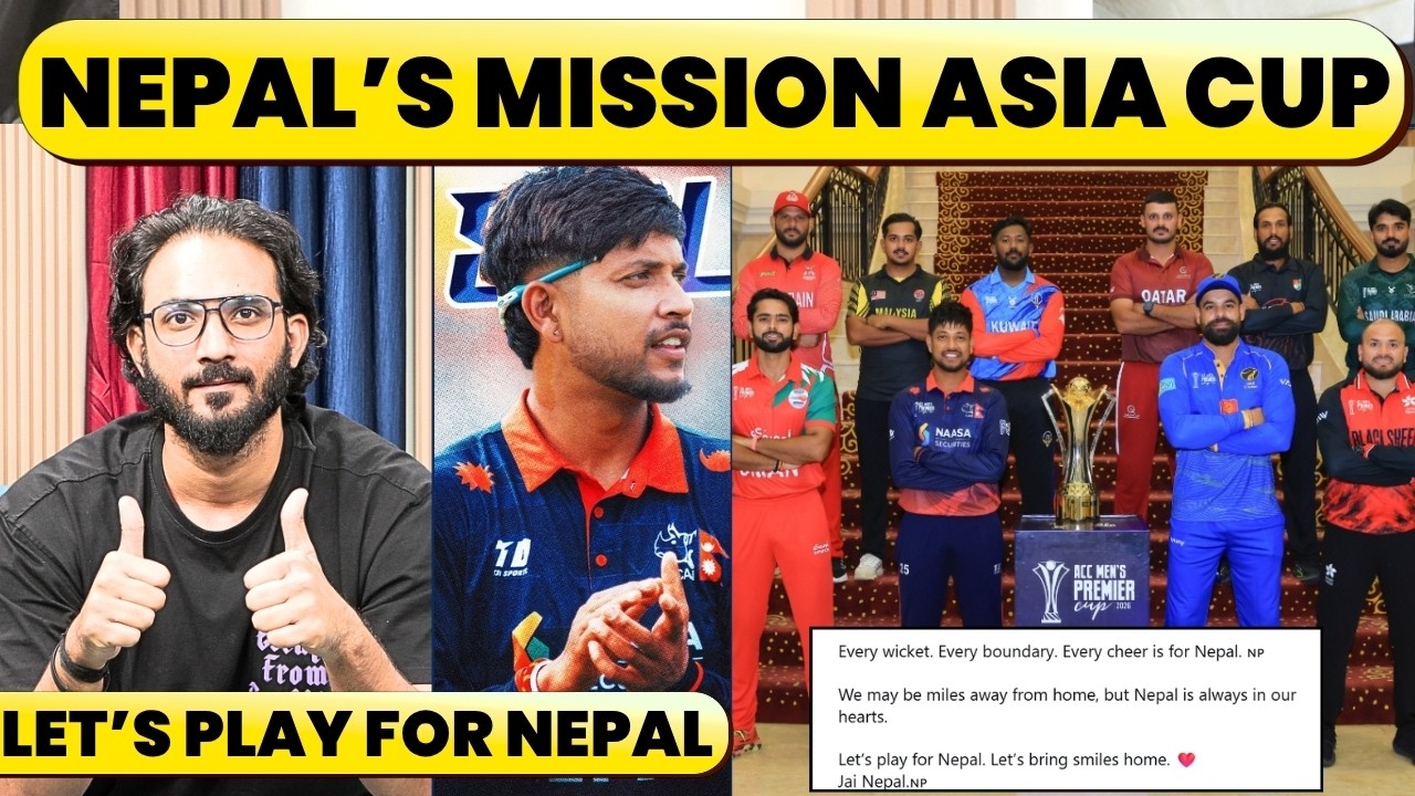 THE WORLD IS WITH NEPAL, ALL THE BEST FOR ASIA CUP. SANDY: LET'S PLAY FOR NEPAL. ACC PREMIER CUP PVW