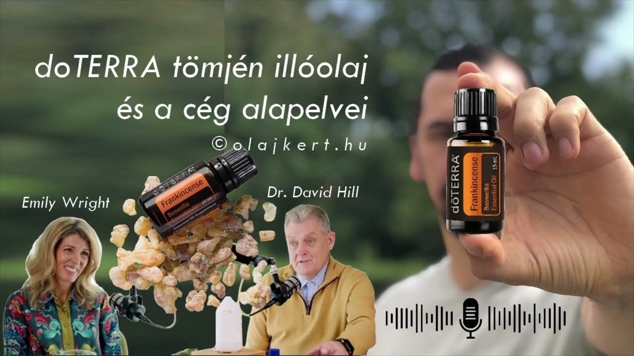doTERRA t&ouml;mj&eacute;n ill&oacute;olaj &eacute;s a c&eacute;g j&ouml;vők&eacute;pe, alapelvei (Olajkert podcast #25)