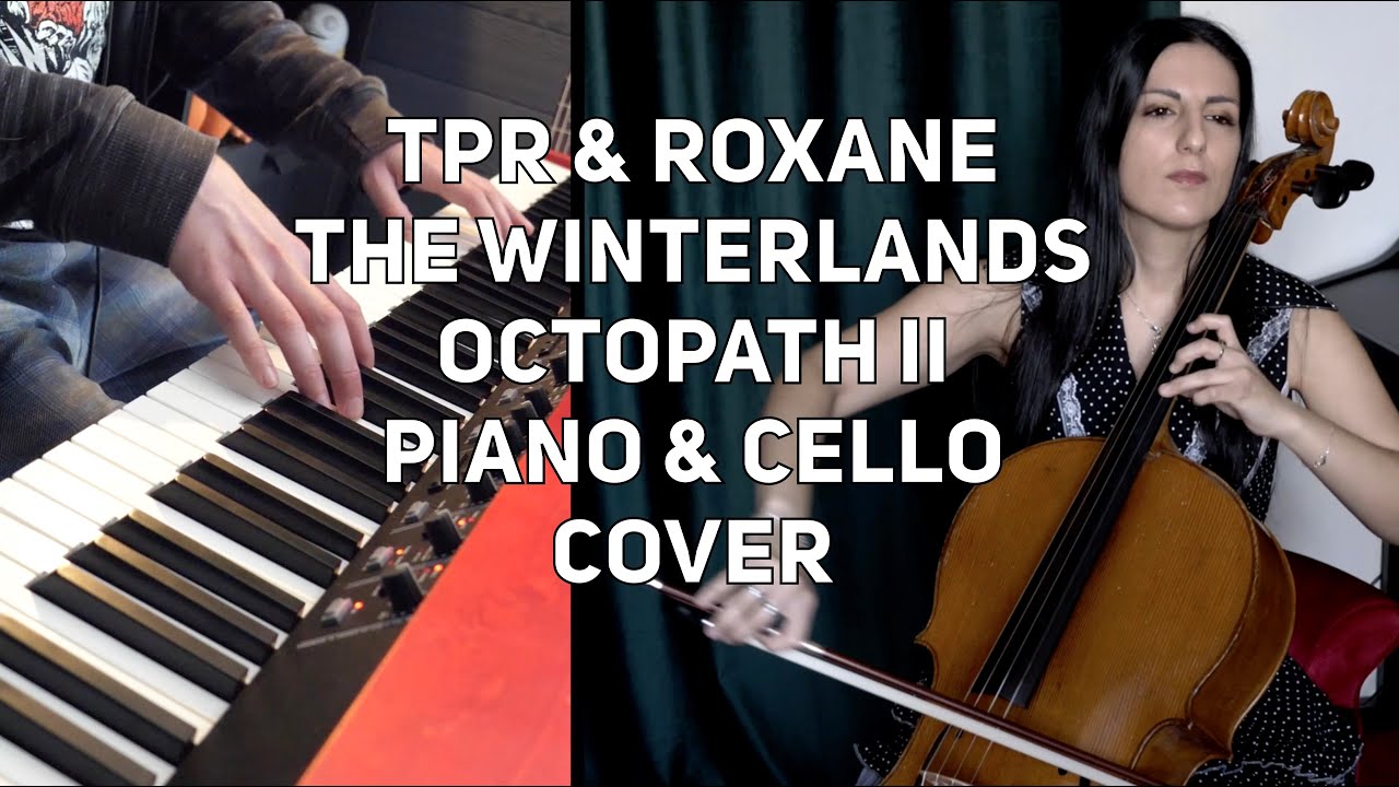 TPR & Roxane Genot - The Winterlands - Octopath Traveler II piano and cello cover