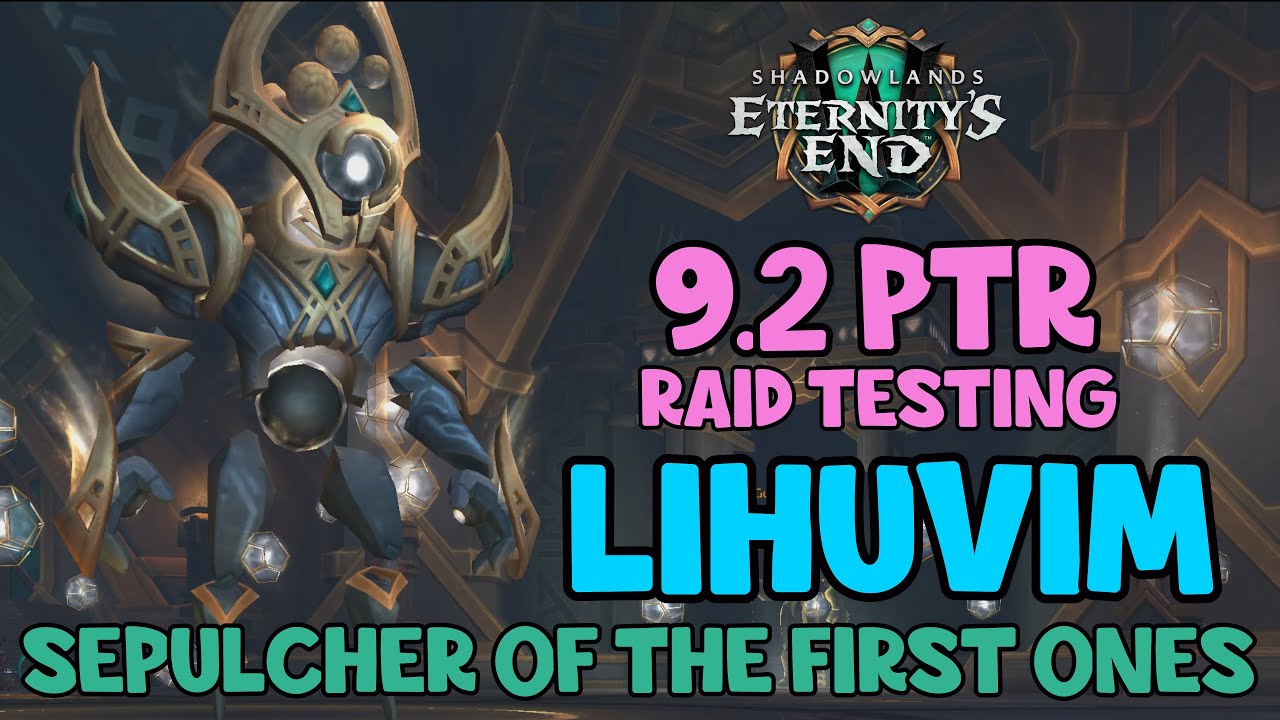 WoW Shadowlands 9.2 PTR - Raid Testing Lihuvim | Heroic Sepulcher of the First Ones