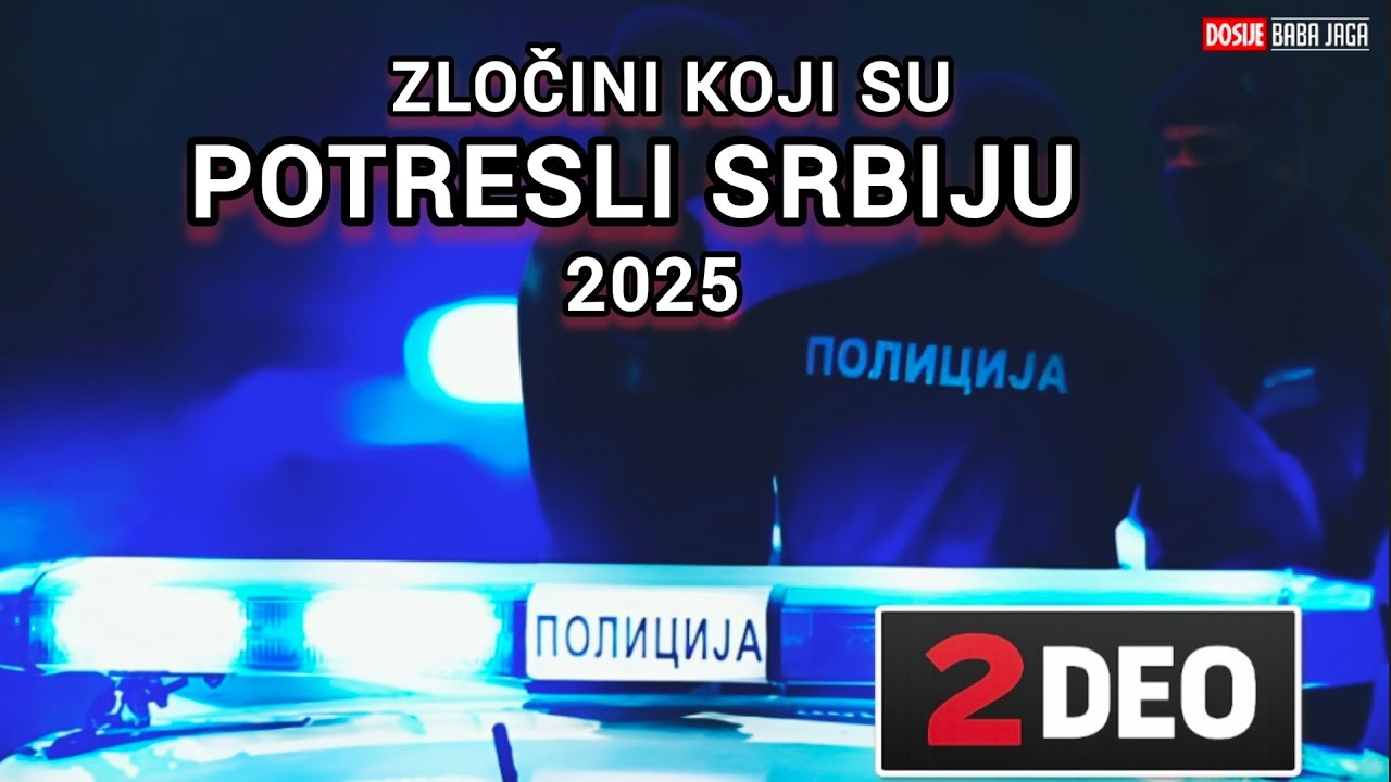 Najgori zločini u Srbiji 2025 (drugi deo) – Dosije BJ