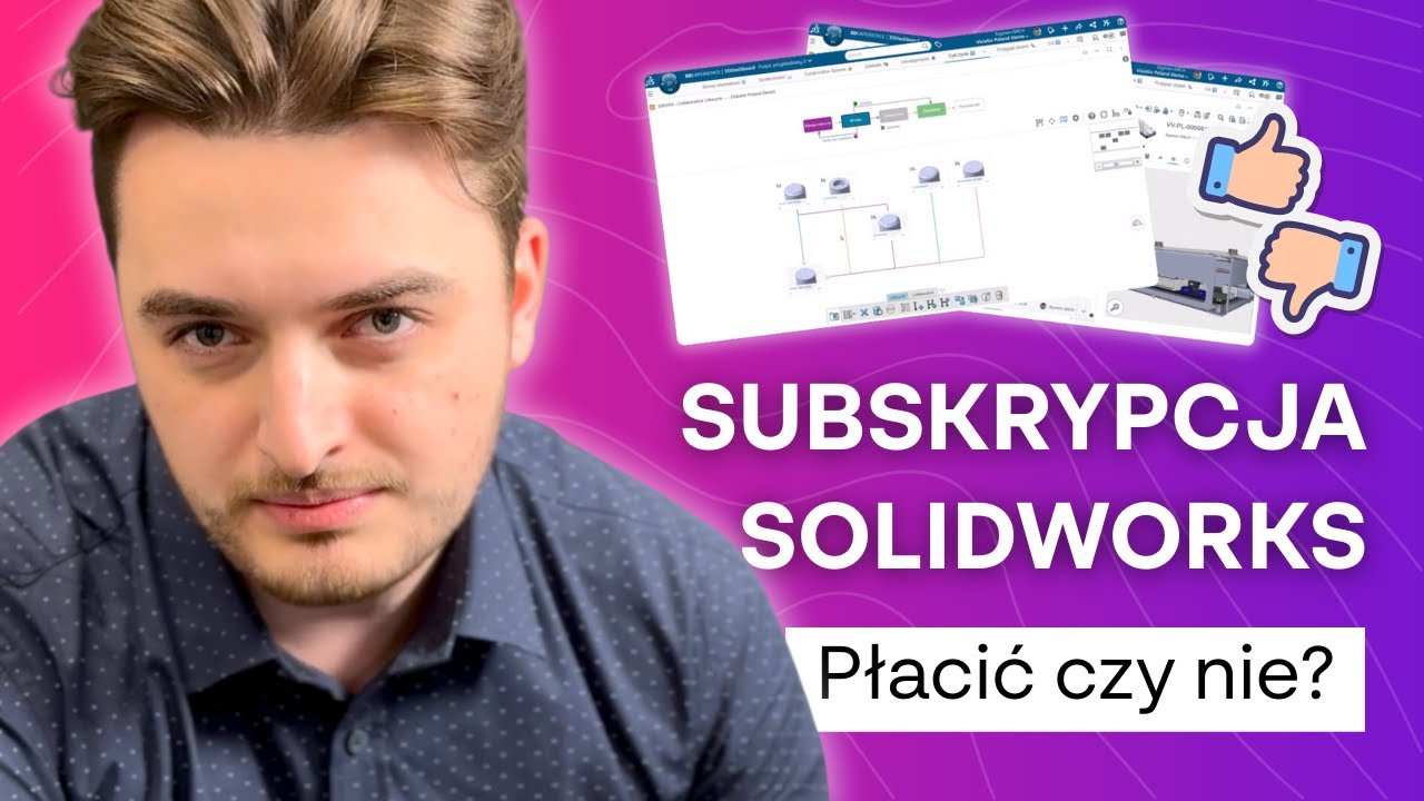 SOLIDWORKS Subskrypcja – płacić czy nie? Zobacz, co tracisz!