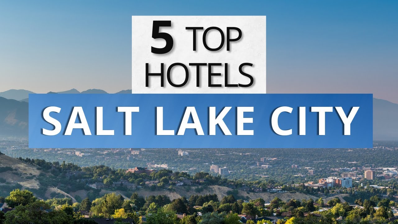 Top 5 Hotels in Salt Lake City, Utah, Best Hotel Recommendations