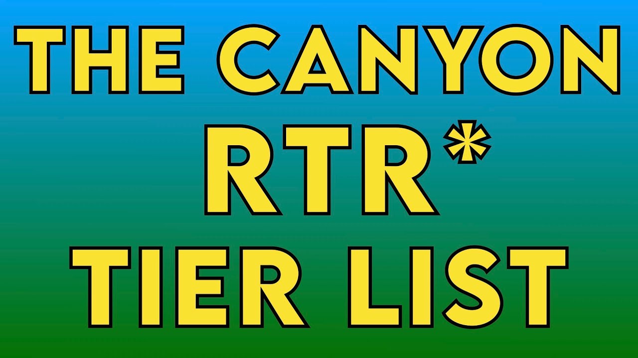 The Crawler Canyon RTR* Tier List