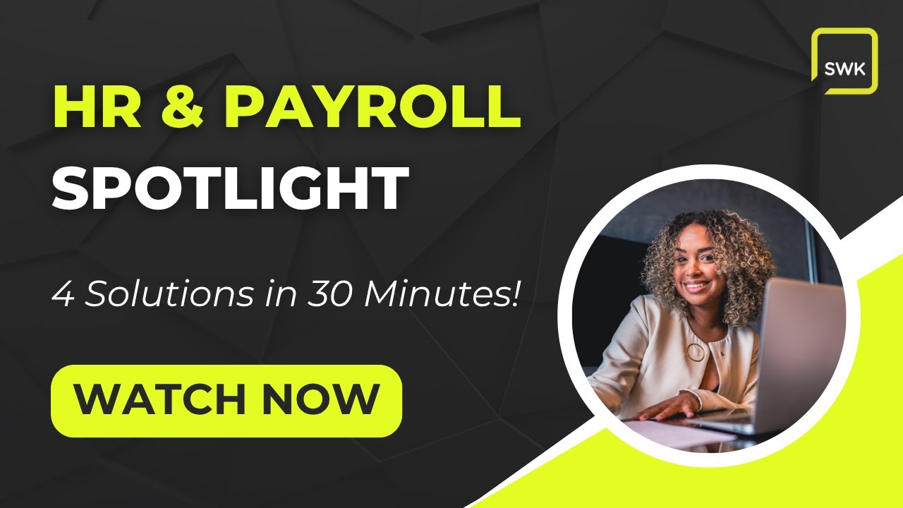 HR & Payroll Spotlight: 4 Solutions in 30 Minutes!