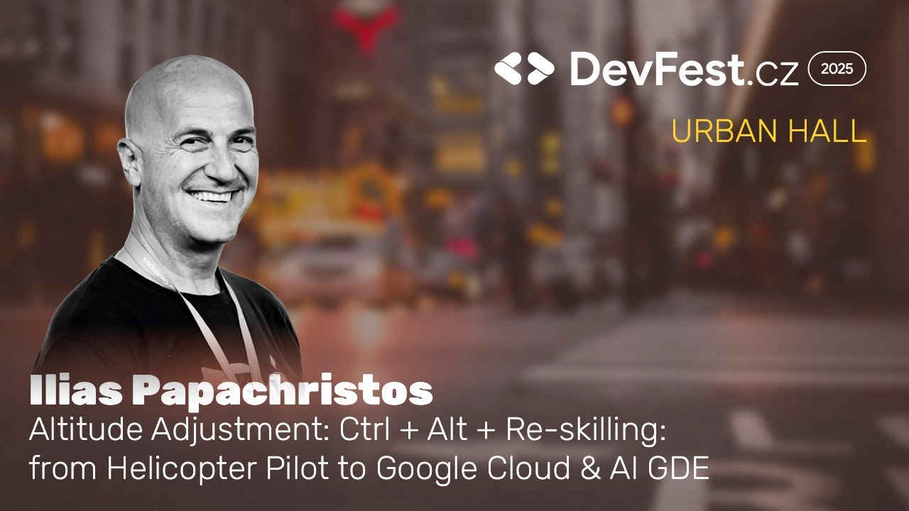 Илиас Папахристос | Корректировка высоты: Ctrl + Alt + Перенастройка: с вертолёта... | DevFest.cz...