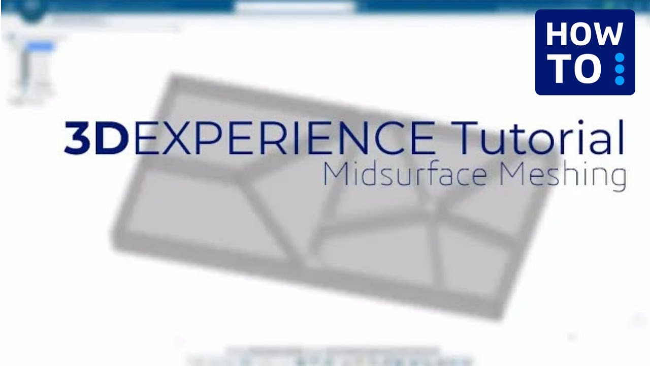 3DEXPERIENCE Tutorial: Midsurface Meshing