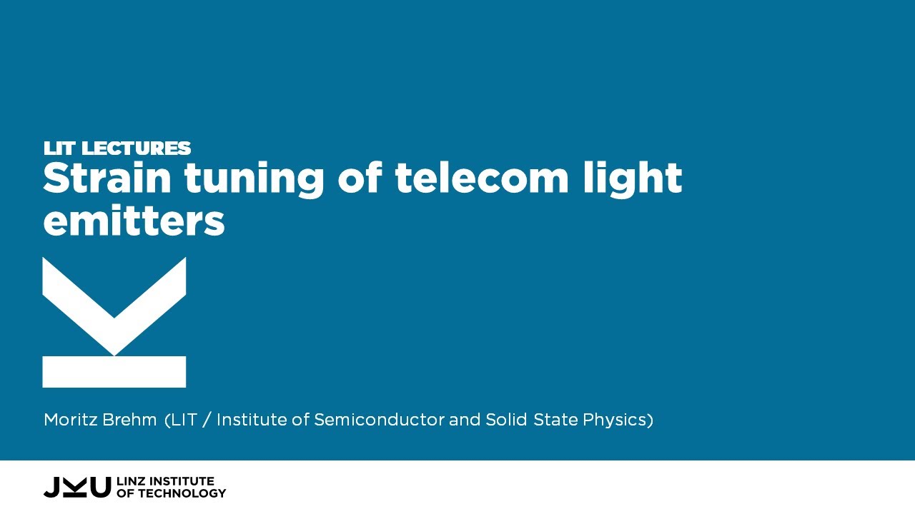 Strain Tuning of Telecom Light Emitters | LIT Lectures @ JKU Linz