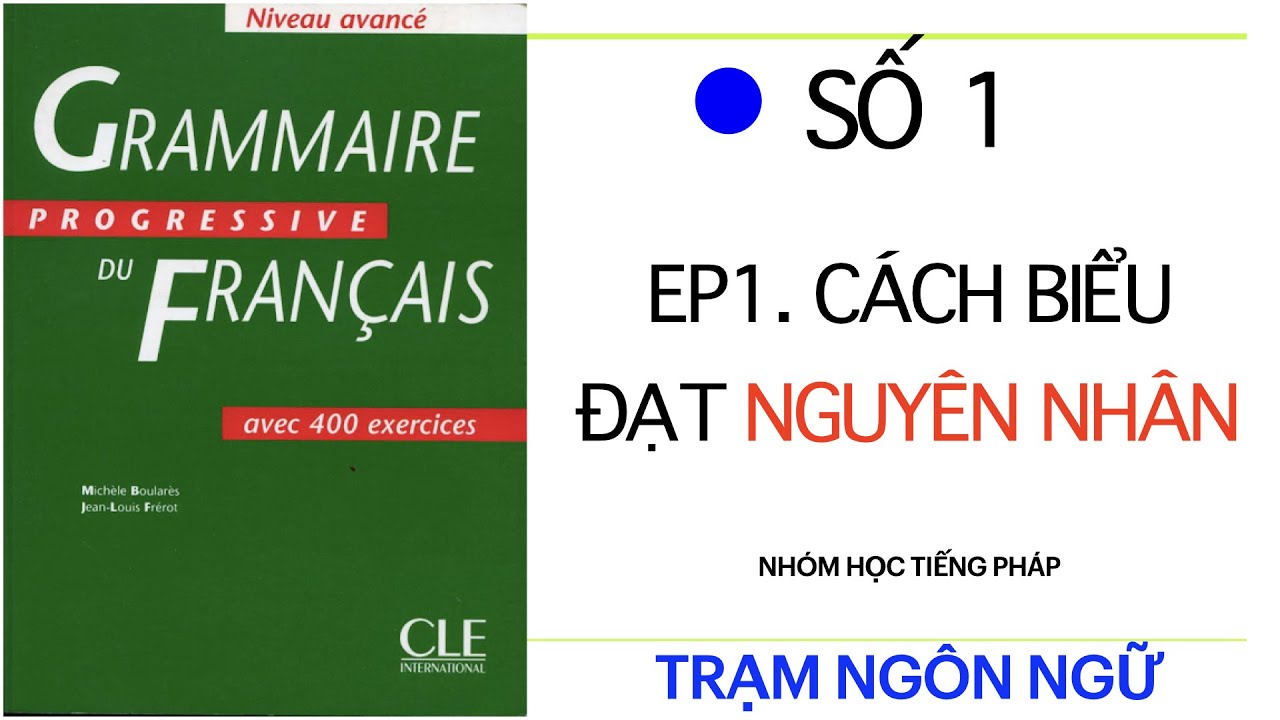 Bài 1. Cách diễn đạt nguyên nhân (Phần 1) | Ngữ pháp tiếng Pháp nâng cao