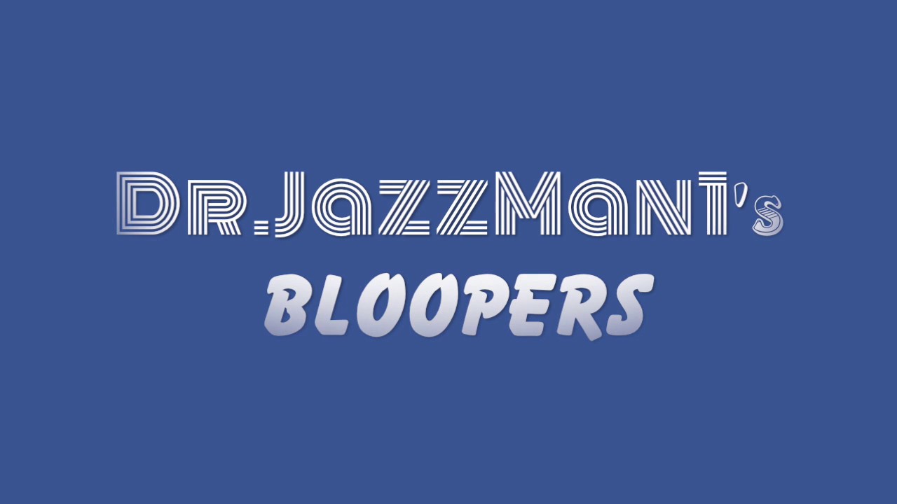 Dr JazzMan1's Bloopers#2