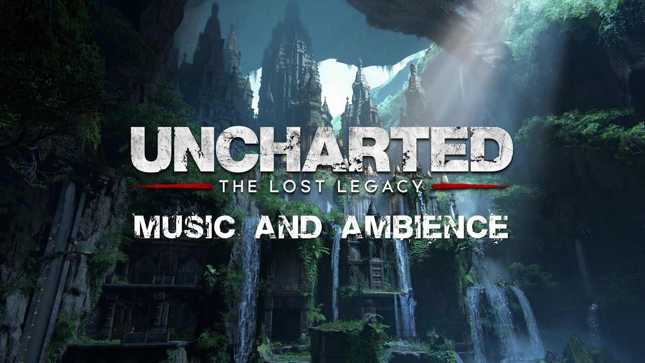Uncharted: The Lost Legacy | Cinematic Music & Ambience | 4K