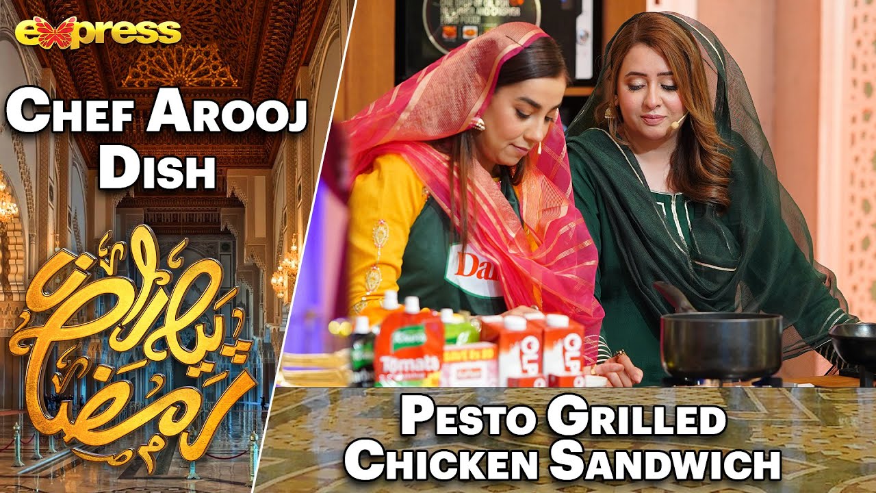 Pesto Grilled Chicken Sandwich | Rabia Anum - Chef Arooj | Day 22 | Piyara Ramazan 2023 | Express TV