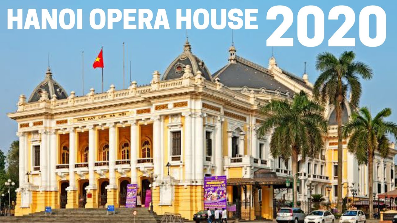 Hanoi Opera House - 2020 | Hanoi Vietnam | Hanoi Old Quarter Vietnam | Things to do in Hanoi