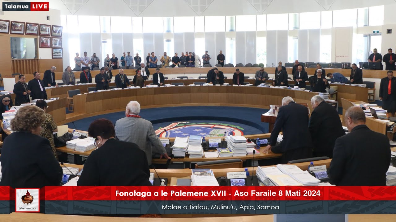 Fonotaga a le Palemene XVII - Aso Faraile 8 Mati 2024