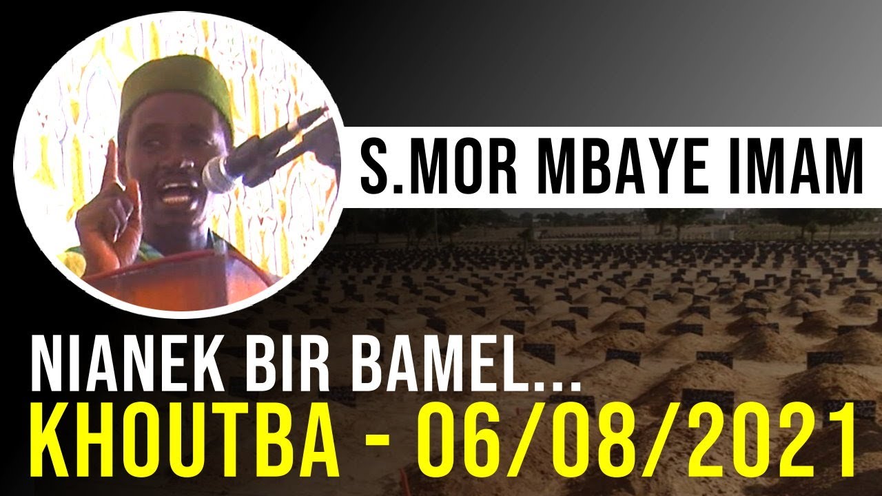 Nianék bir bamél...Khoutba 06/07/2021 Serigne Mor Mbaye Imam